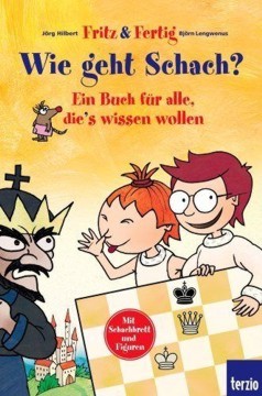 WIE GEHT SCHACH?EIN BUCH FÜR ALLE, DIE'S WISSEN WOLLEN Fritz & Fertig 