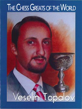 The chess greats of the world  VESELIN TOPALOV