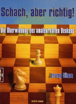SCHACH, ABER RICHTIG! &Uuml;berwindung des amateurhaften Denkens